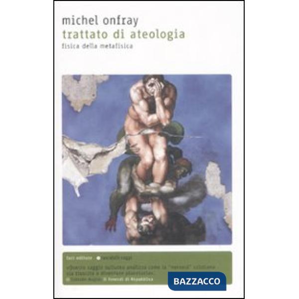 Trattato di ateologia. Fisica della metafisica