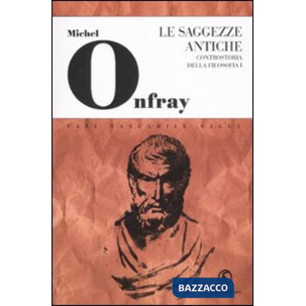 Saggezze antiche. Controstoria della filosofia (Le). Vol. 1