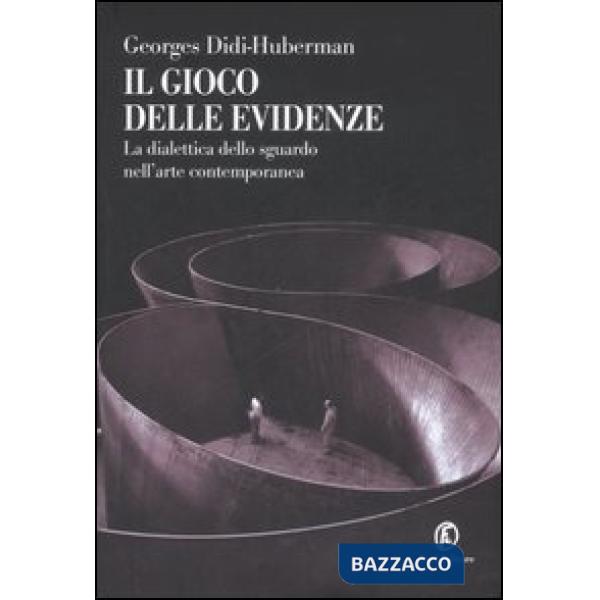 Gioco delle evidenze. La dialettica dello sguardo nell'arte contemporanea. Ediz.