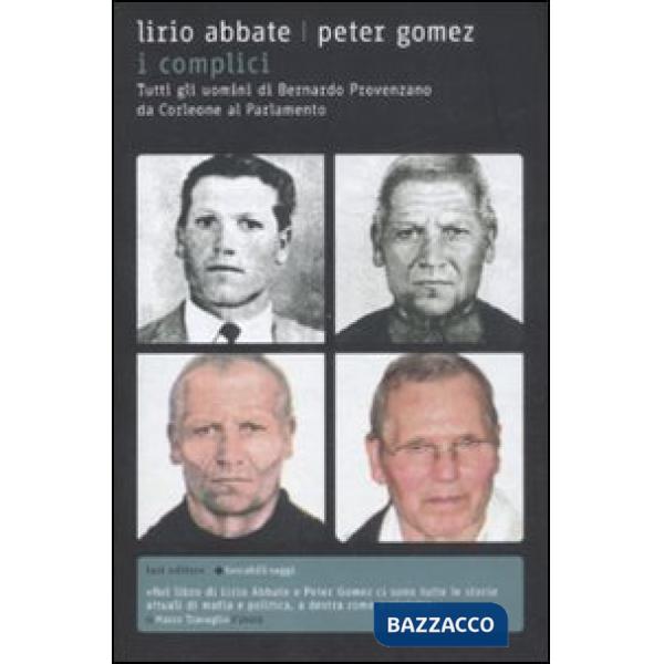 Complici. Tutti gli uomini di Bernardo Provenzano da Corleone al Parlamento (I)