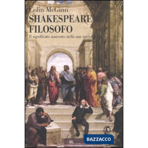 Shakespeare filosofo. Il significato nascosto nella sua opera