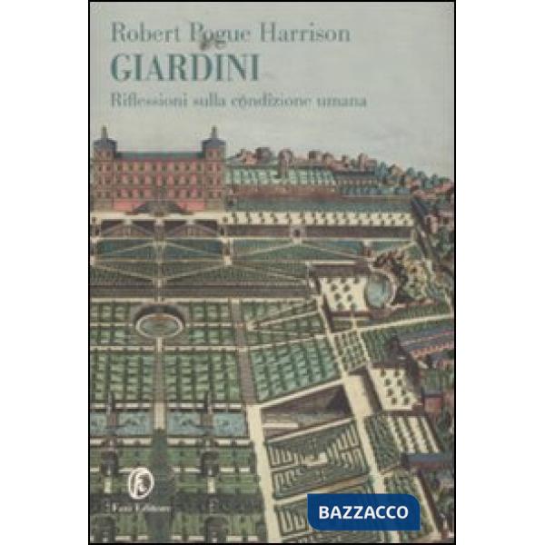 Giardini. Riflessioni sulla condizione umana