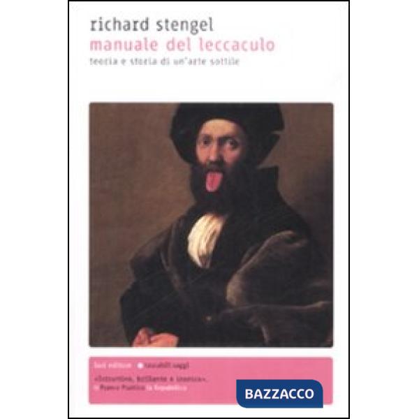 Manuale del leccaculo. Teoria e storia di un'arte sottile (Il)