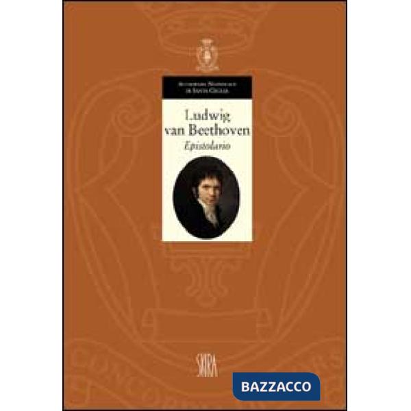 Ludwig van Beethoven. Epistolario 1783-1807. Ediz. illustrata. Vol. 1