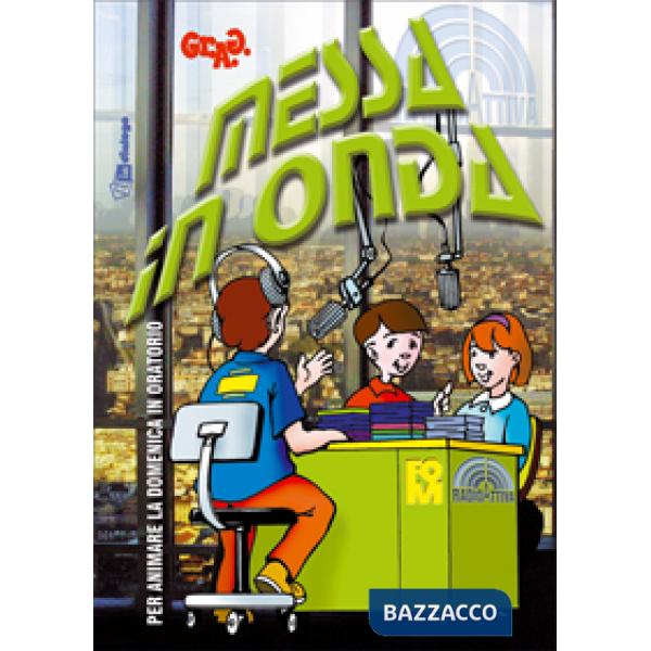 Messa in onda. Per animare la domenica in oratorio. Ediz. illustrata