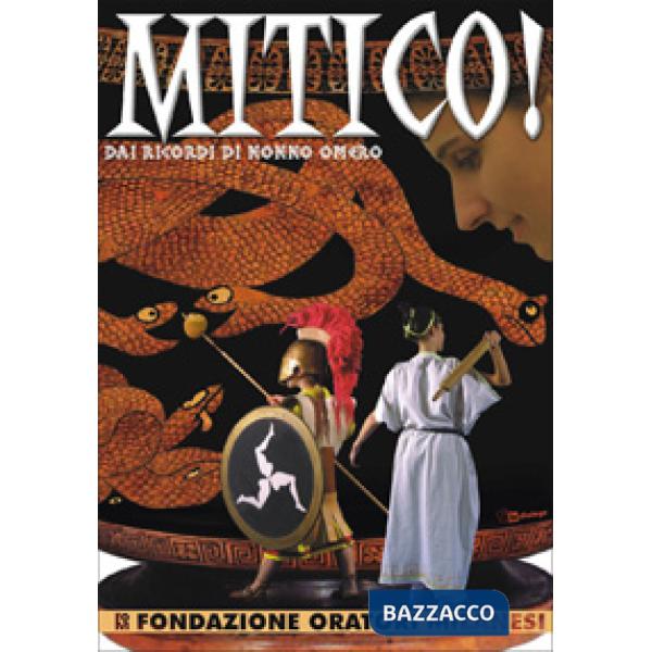 Mitico. Dai ricordi di nonno Omero. Ediz. illustrata