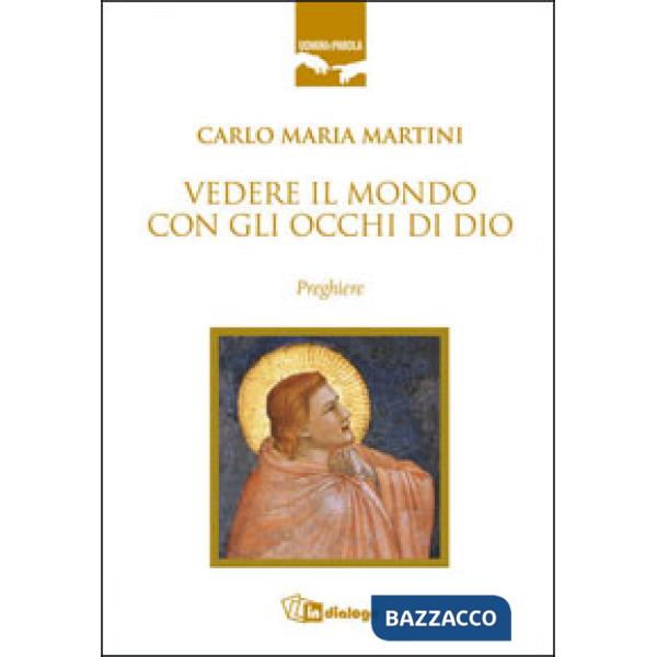 Vedere il mondo con gli occhi di Dio. Preghiere