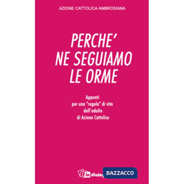 Perché ne seguiamo le orme