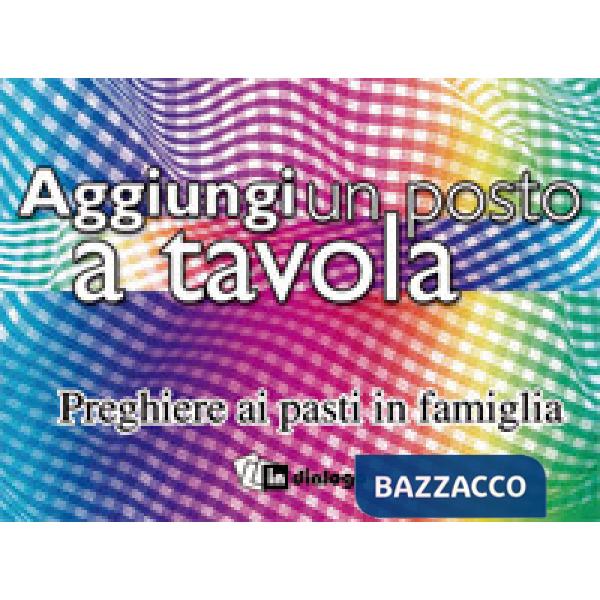 Aggiungi un posto a tavola. Preghiere ai pasti in famiglia