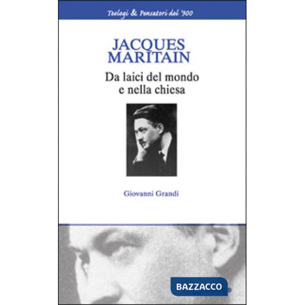 Jacques Maritain. Da laici nel mondo e nella Chiesa