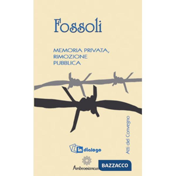 Fossoli. Memoria privata, rimozione pubblica