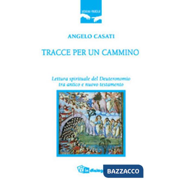 Tracce per un cammino. Lettura spirituale del Deuteronomio tra Antico e Nuovo Testamento