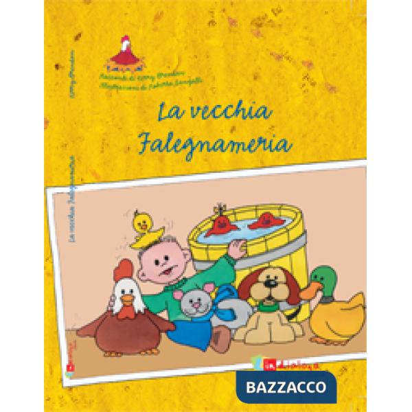 Vecchia falegnameria. Ediz. illustrata (La)