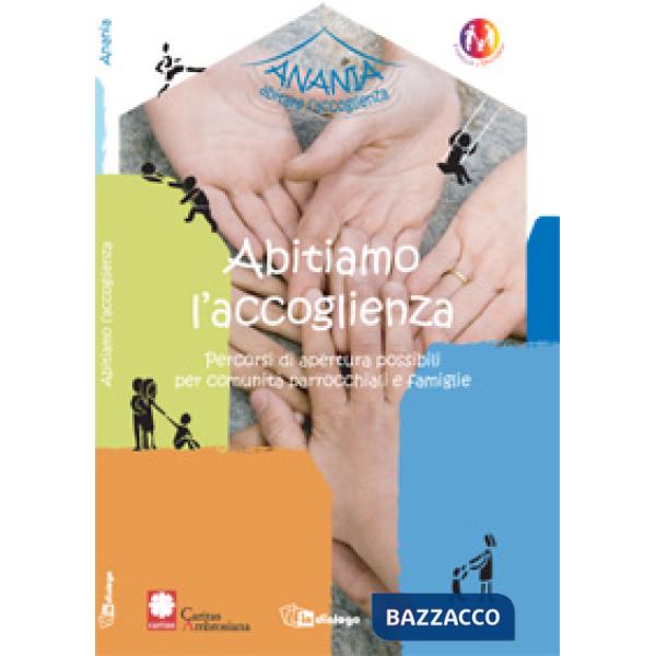 Abitiamo l'accoglienza. Percorsi di apertura possibili per comunità parrocchiali e famiglie