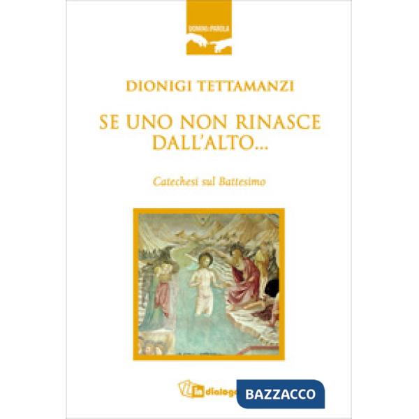 Se uno non rinasce dall'alto... Catechesi sul battesimo