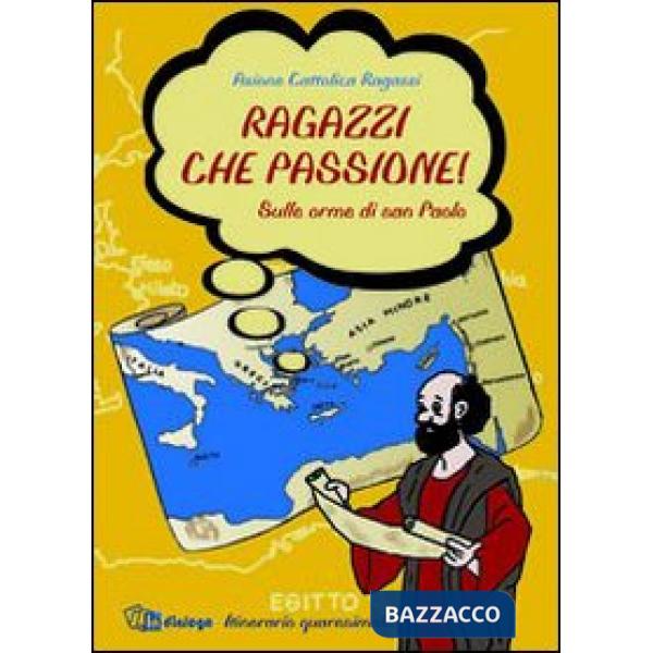 Ragazzi che passione. Sulle orme di san Paolo. Itinerario quaresimale