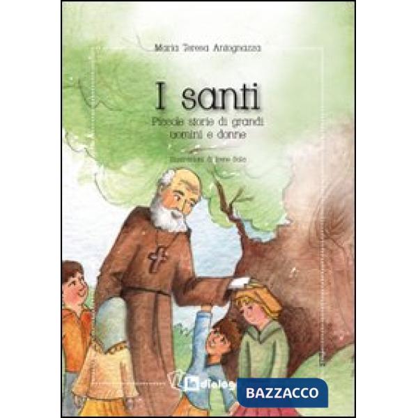 Santi. Piccole storie di grandi uomini e donne (I)