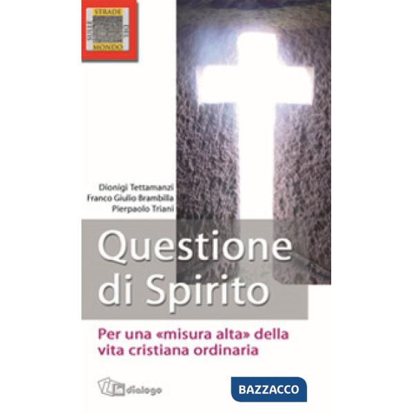 Questione di Spirito. Per una misura alta della vita cristiana ordinaria