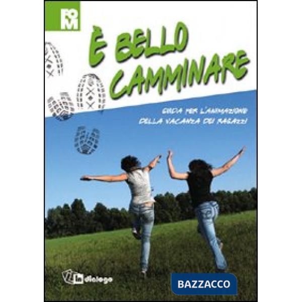 È bello camminare. Guida per l'animazione della vacanza dei ragazzi