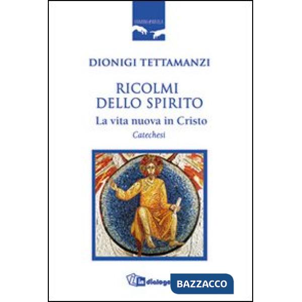 Ricolmi dello Spirito. La vita nuova in Cristo. Catechesi