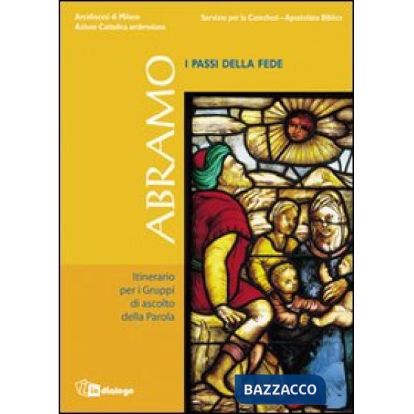 Abramo. I passi della fede. Itinerario per i Gruppi di ascolto della Parola