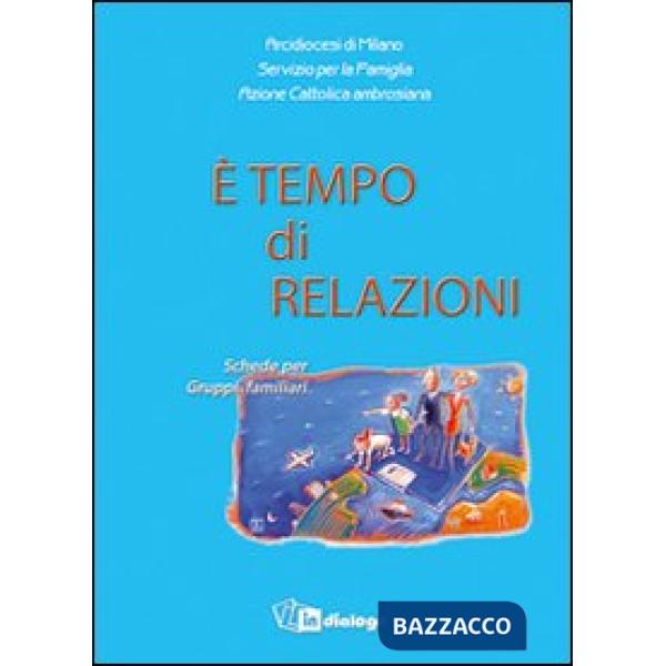 È tempo di relazioni. Schede per Gruppi familiari