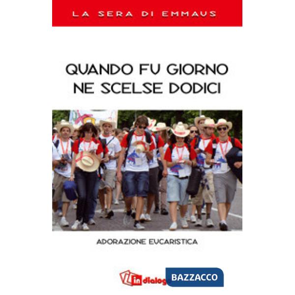 Quando fu giorno ne scelse dodici. Adorazione eucaristica. La sera di Emmaus