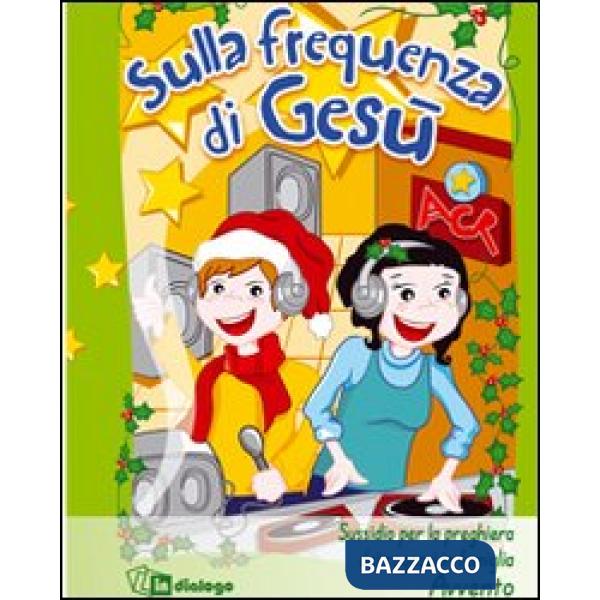 Sulla frequenza di Gesù. Sussidio per la preghiera dei ragazzi in famiglia. Ediz. illustrata