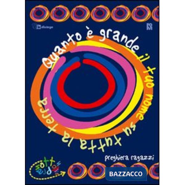 Quanto è grande il Tuo nome su tutta la Terra. Libretto di preghiera double face: per bambini e ragazzi