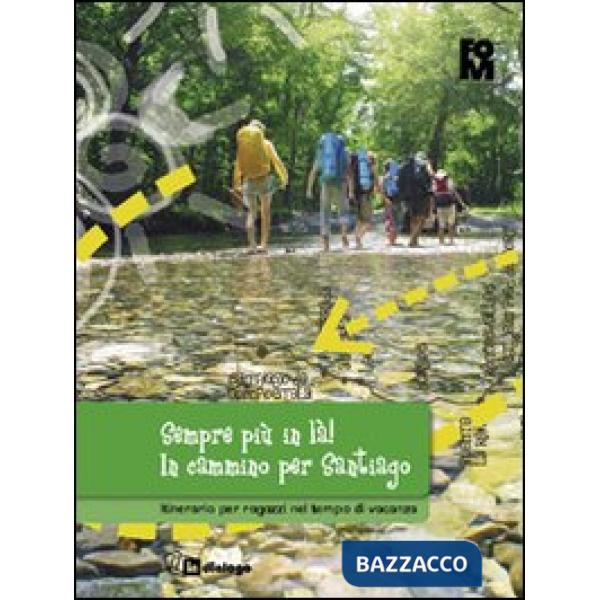 Sempre più in là! In cammino per Santiago. Itinerario per ragazzi nel tempo di vacanza