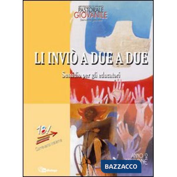 Li inviò a due a due. Sussidio per gli educatori. Anno 2. Missione