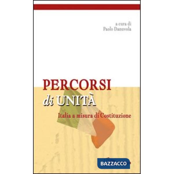 Percorsi di unità. Italia a misura di costituzione