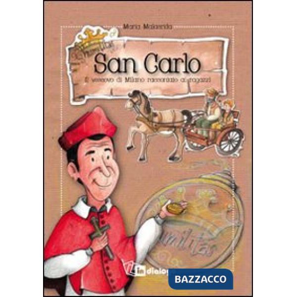 San Carlo. Il vescovo di Milano raccontato ai ragazzi