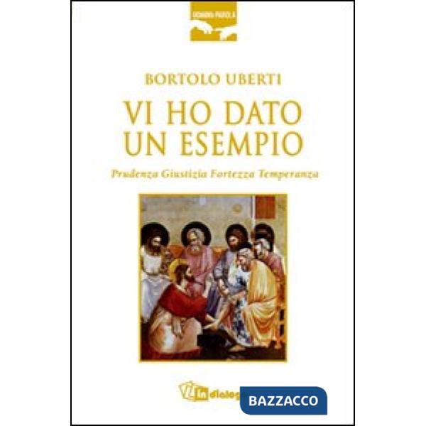 Vi ho dato un esempio. Prudenza giustizia fortezza temperanza