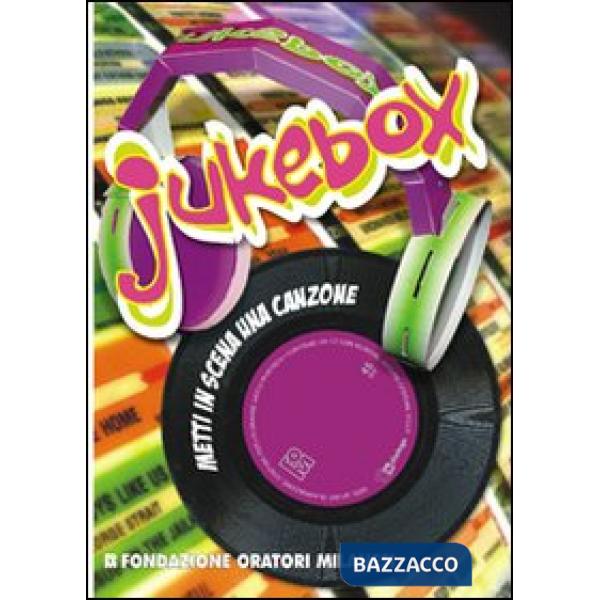 Jukebox. Metti in scena una canzone. Con CD-ROM