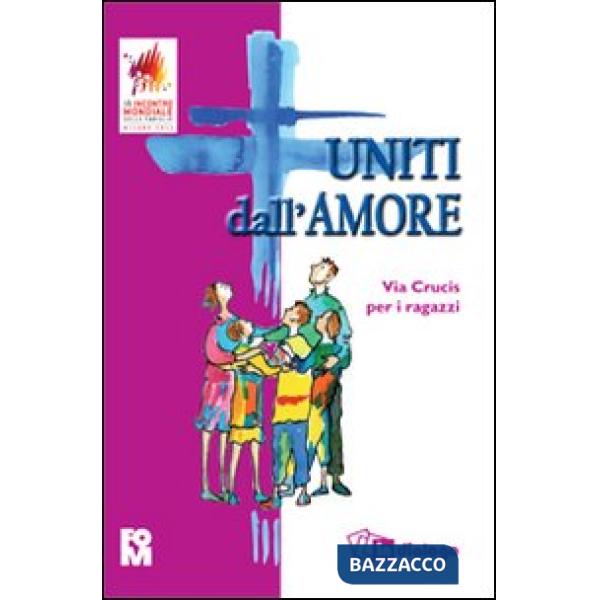 Uniti dall'amore. Via Crucis per i ragazzi