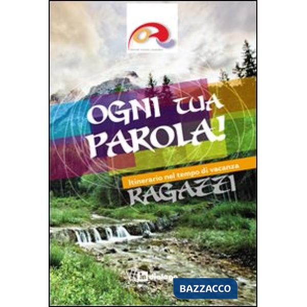 Ogni tua parola. Itinerario nel tempo di vacanza. Ragazzi