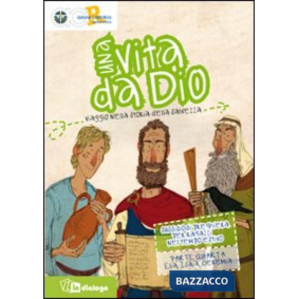 Vita da Dio. Viaggio nella storia della salvezza. Sussidio di preghiera per ragazzi nel tempo estivo (Una). Vol. 4: Elia, Isaia 