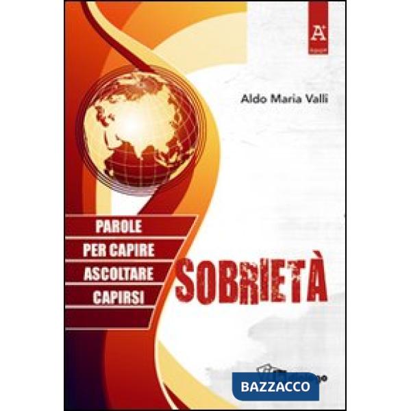 Sobrietà. Parole per capire, ascoltare, capirsi