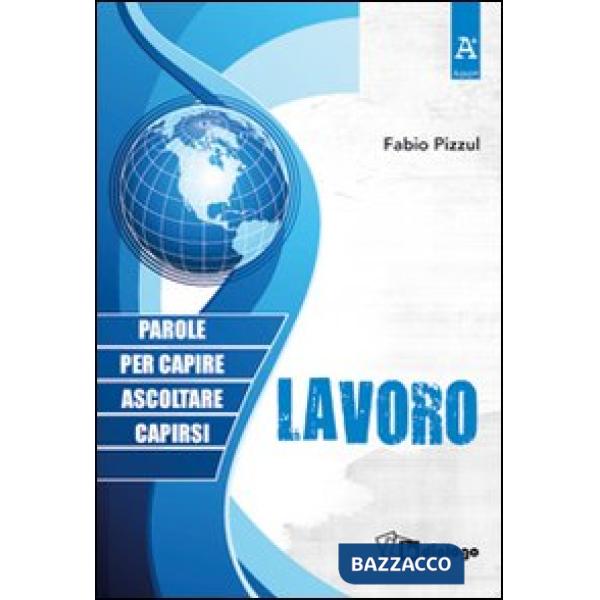 Lavoro. Parole per capire, ascoltare, capirsi