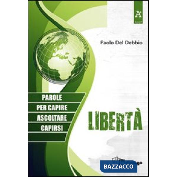 Libertà. Parole per capire, ascoltare, capirsi