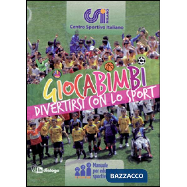 Giocabimbi. Divertirsi con lo sport. Manuale per educatori sportivi