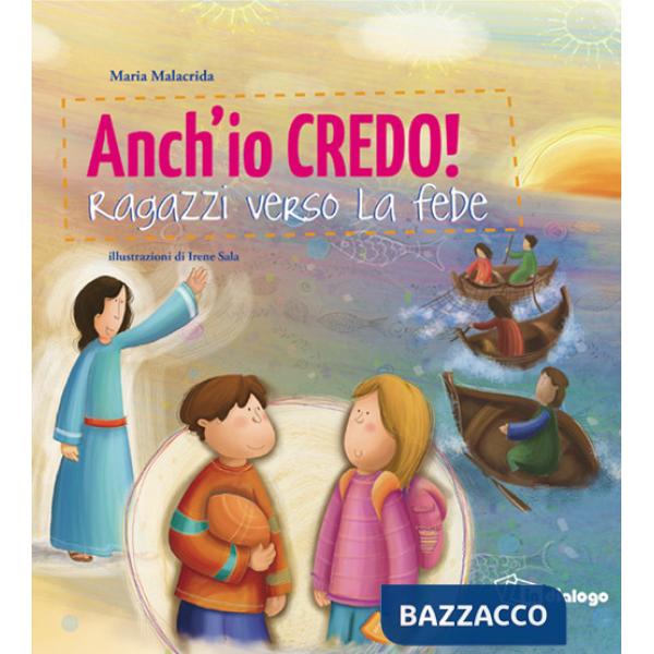 Anch'io credo! Ragazzi verso la fede