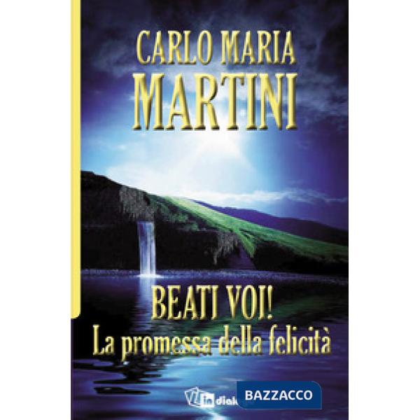 Beati voi! La promessa della felicità