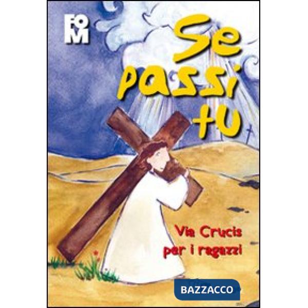 Se passi Tu. Via Crucis per i ragazzi