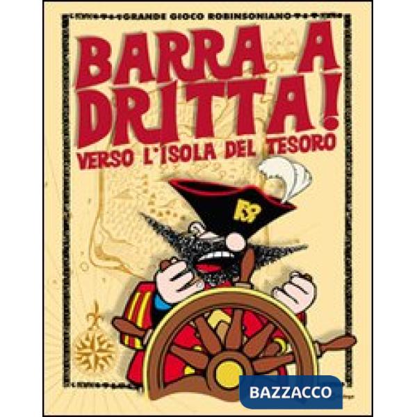 Barra a dritta! Verso l'isola del tesoro. Con CD-ROM