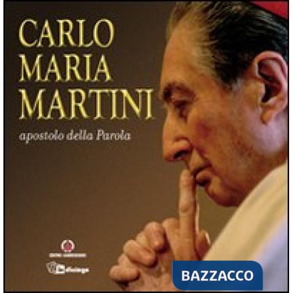 Carlo Maria Martini apostolo della Parola