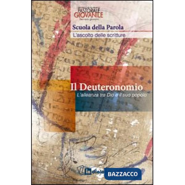 Deuteronomio. L'alleanza tra Dio e il suo popolo (Il)