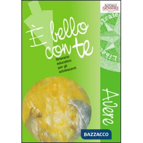 È bello con te. Avere. Anno 2. Itinerario educativo per gli adolescenti
