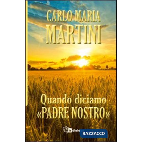 Quando diciamo «Padre nostro»